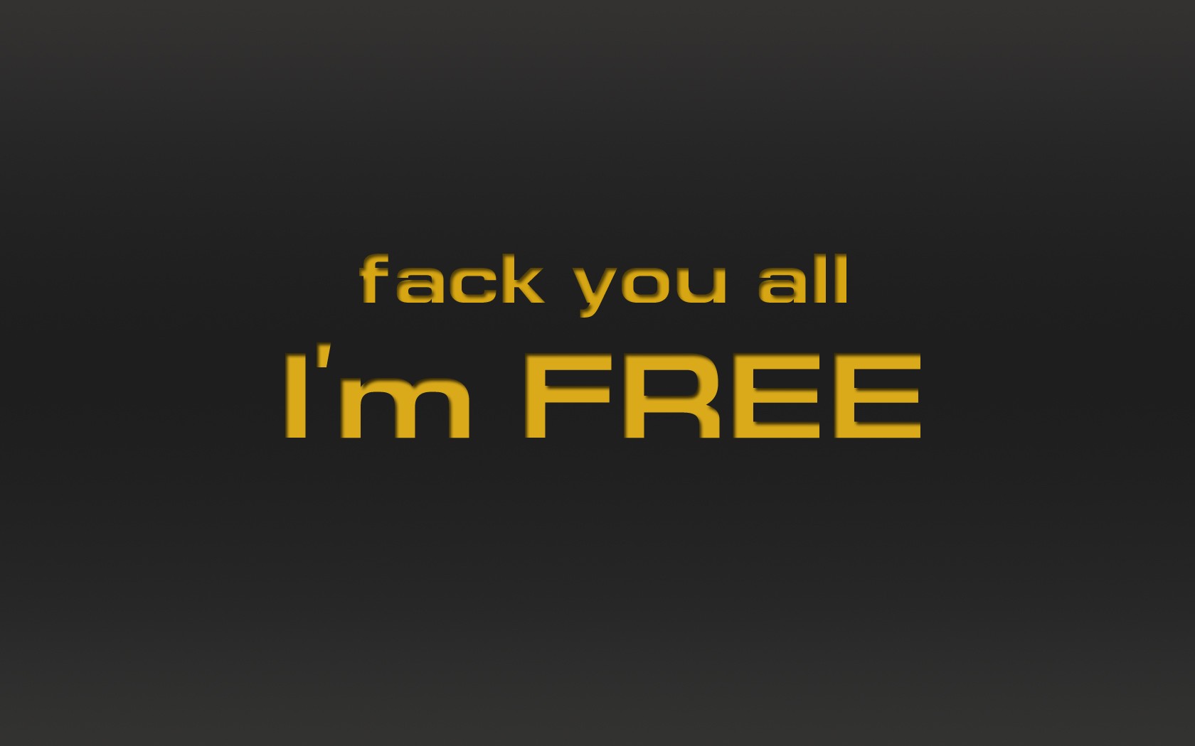 fack you all i m free inscription