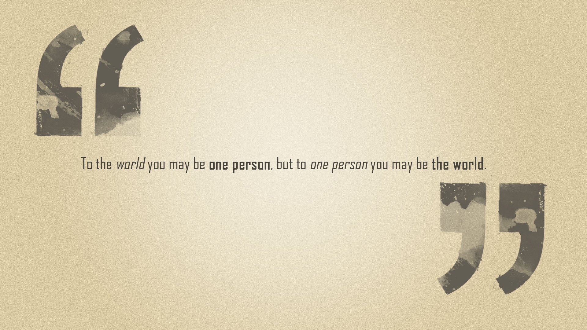 phrase dans le monde vous pouvez être une personne mais avec une personne vous pouvez être le monde