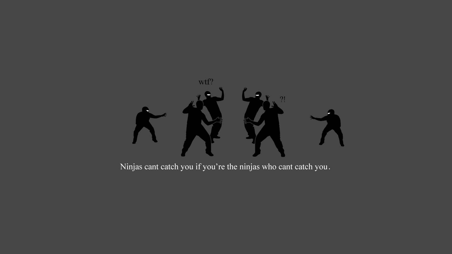 ninjas can t catch you