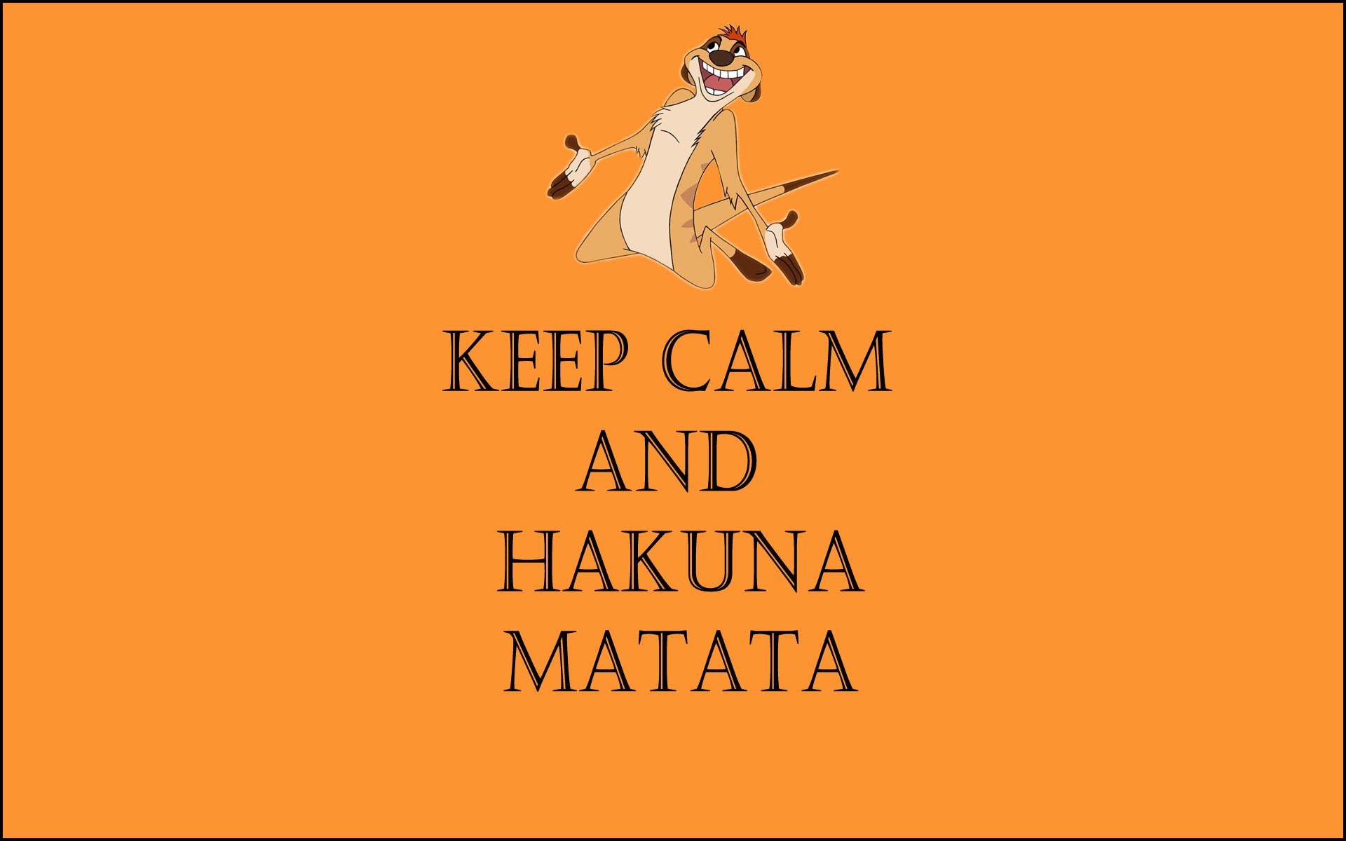 keep calm and hakuna matata life without worries timon