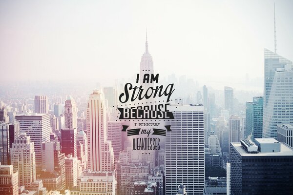 I am strong because I know my weaknesses